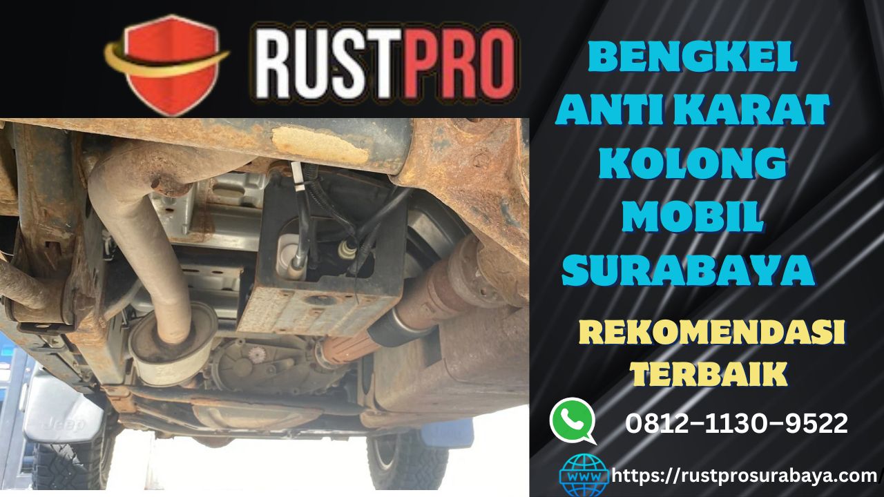 Bengkel Anti Karat Kolong Mobil Surabaya, Rekomendasi Terbaik