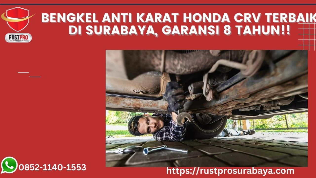 Bengkel Anti Karat Honda CRV Terbaik di Surabaya, Garansi 8 Tahun!!